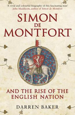 Cover: 9781445660110 | Simon de Montfort and the Rise of the English Nation | Darren Baker