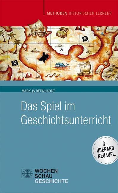 Cover: 9783734406218 | Das Spiel im Geschichtsunterricht | Markus Bernhardt | Taschenbuch