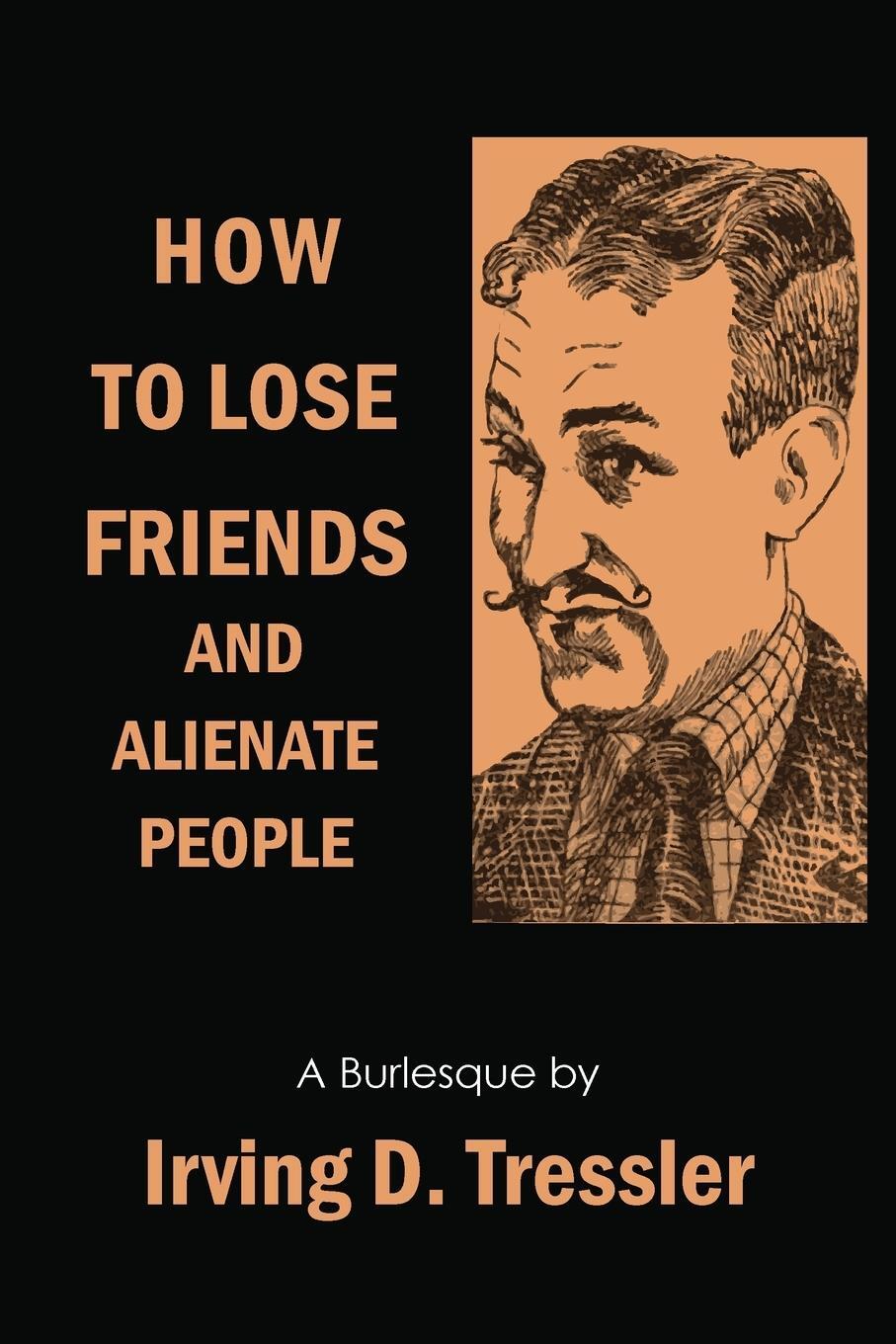 Cover: 9781614276142 | How to Lose Friends and Alienate People | Irving Tressler | Buch
