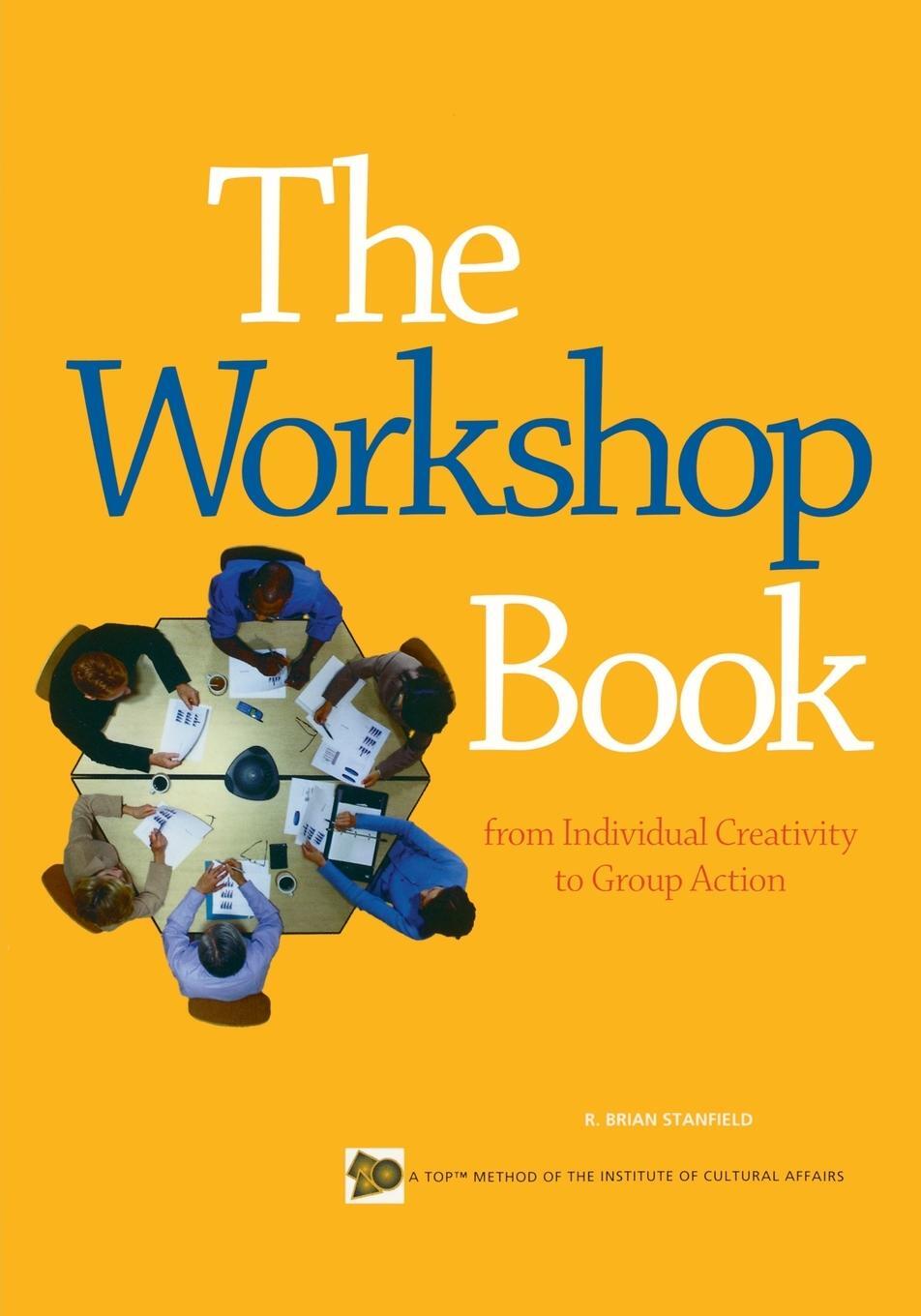 Cover: 9780865714700 | The Workshop Book | From Individual Creativity to Group Action | Buch