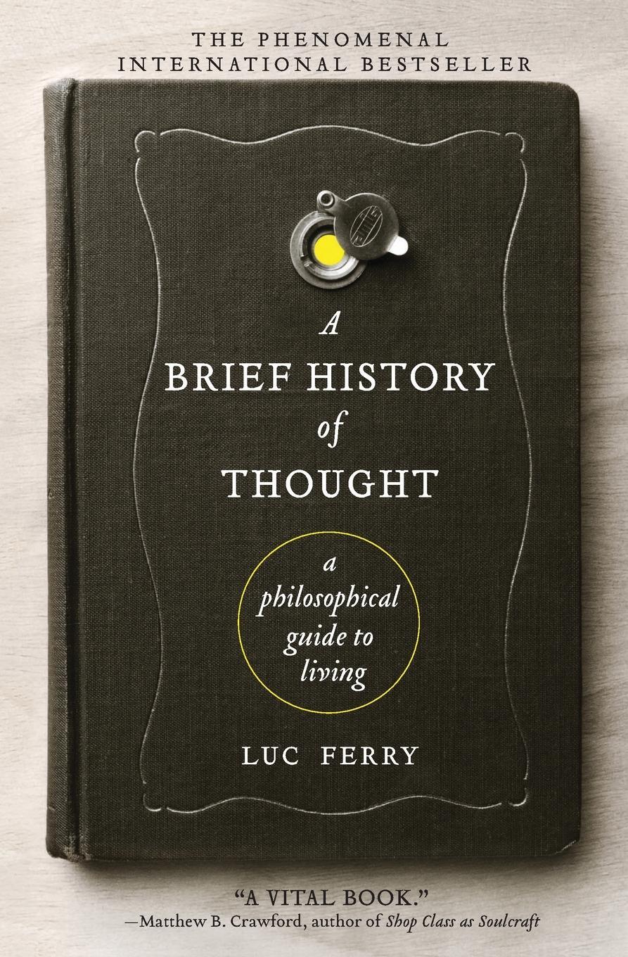 Cover: 9780062074249 | A Brief History of Thought | A Philosophical Guide to Living | Ferry