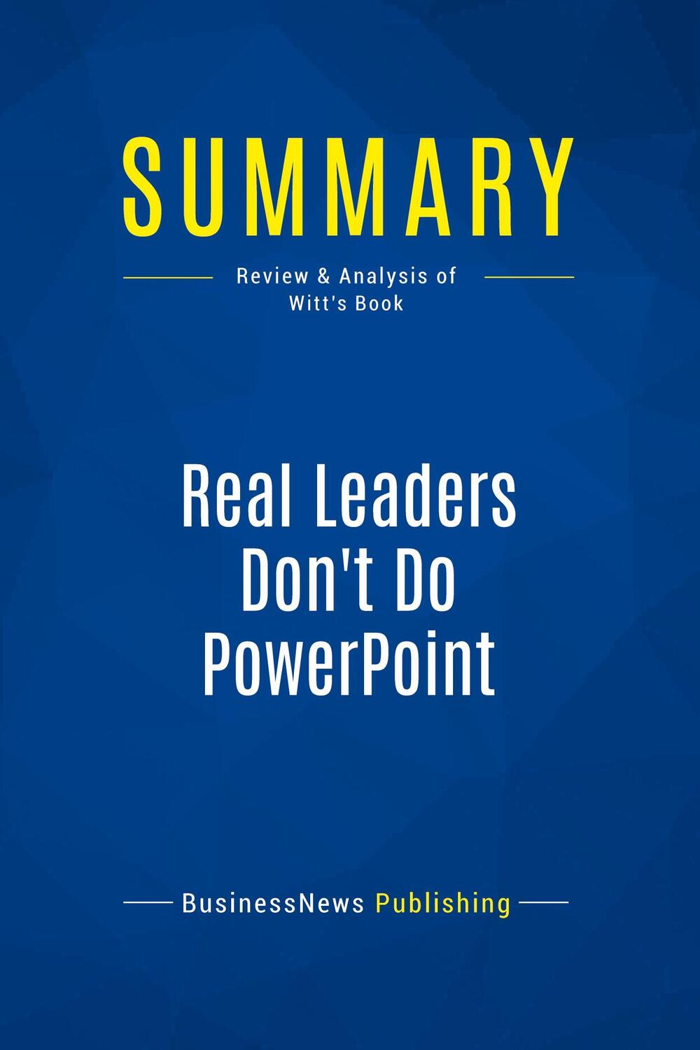 Cover: 9782511045336 | Summary: Real Leaders Don't Do PowerPoint | Businessnews Publishing