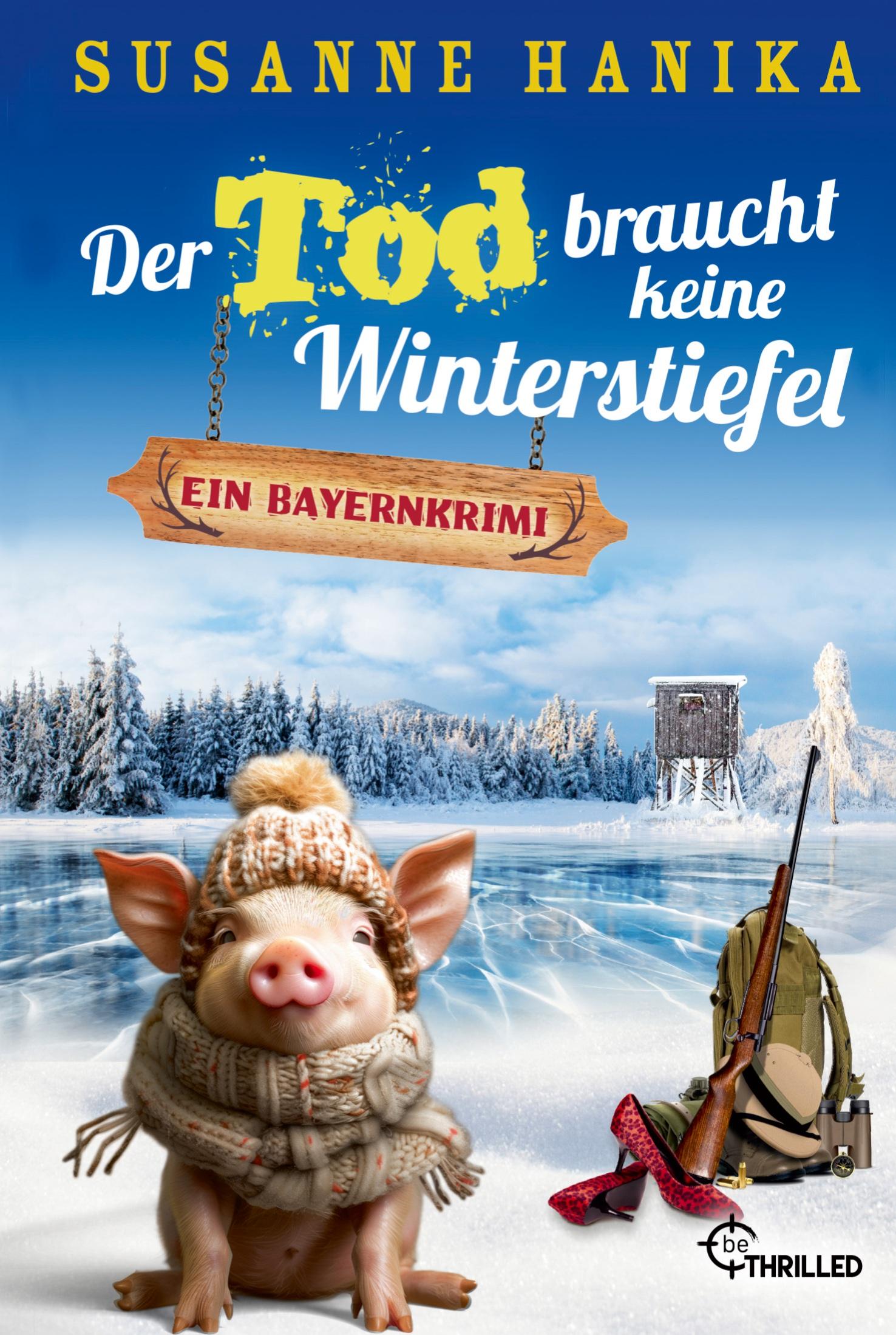 Cover: 9783741304668 | Der Tod braucht keine Winterstiefel | Ein Bayernkrimi | Susanne Hanika