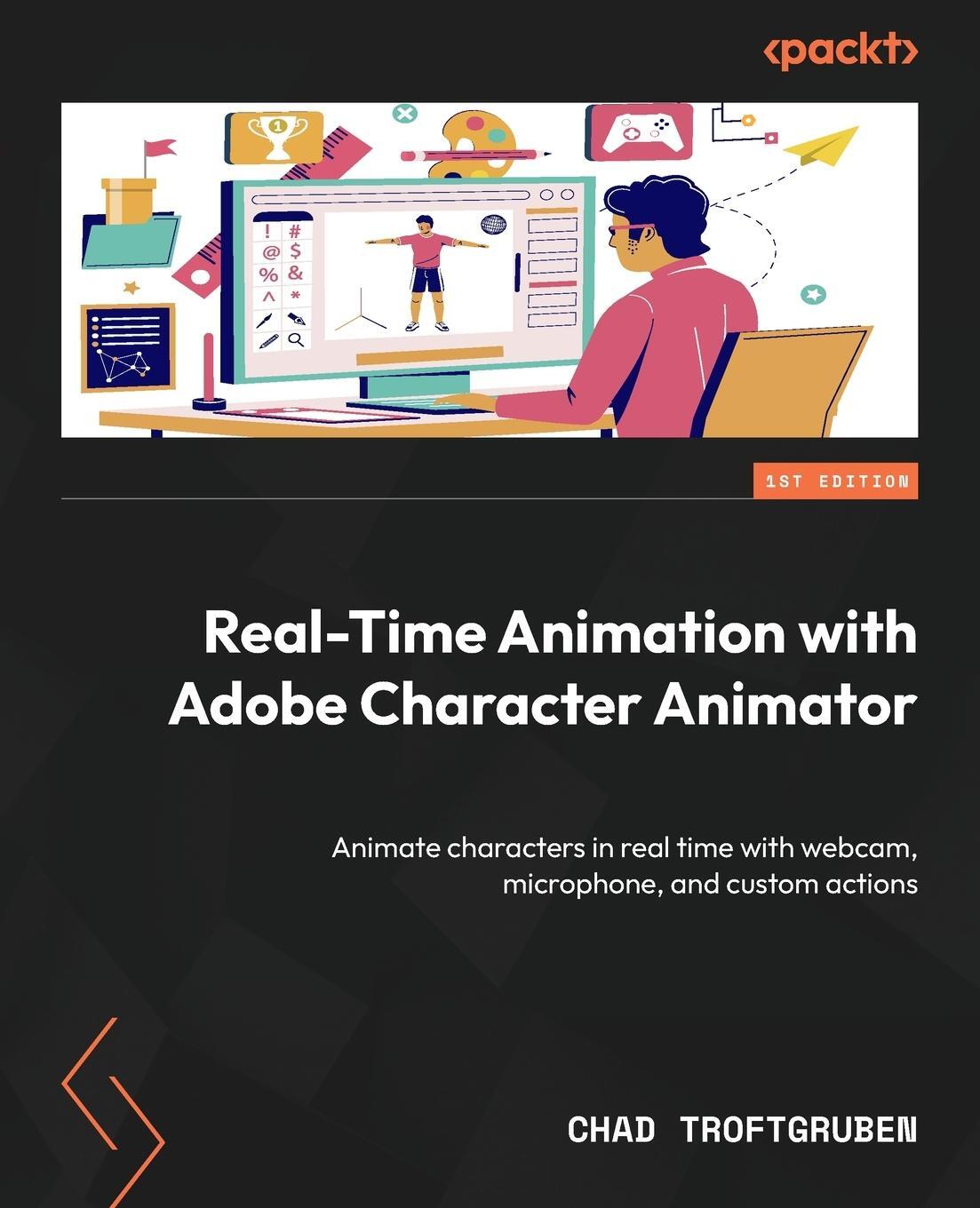 Cover: 9781803246949 | Real-Time Animation with Adobe Character Animator | Chad Troftgruben