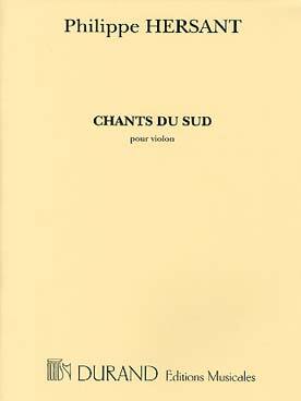 Cover: 9790044072569 | Chants du Sud | pour violon | Philippe Hersant | Buch