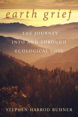 Cover: 9780970869678 | Earth Grief | The Journey Into and Through Ecological Loss | Buhner