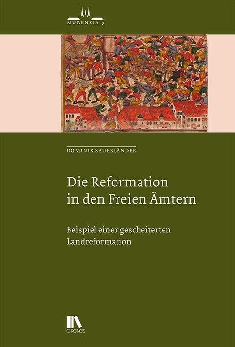 Cover: 9783034016285 | Die Reformation in den Freien Ämtern | Dominik Sauerländer | Buch