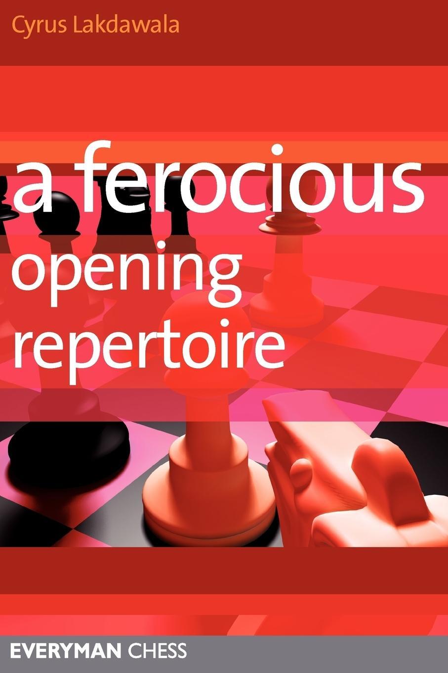 Cover: 9781857446616 | A Ferocious Opening Repertoire | Cyrus Lakdawala | Taschenbuch | 2012