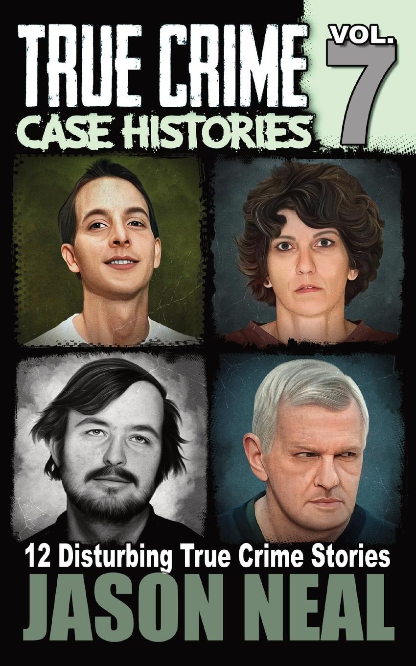 Cover: 9781956566000 | True Crime Case Histories - Volume 7 | Jason Neal | Taschenbuch | 2021