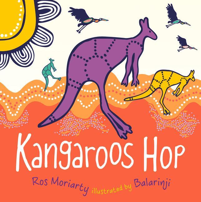 Cover: 9781742379159 | Kangaroos Hop | Ros Moriarty | Taschenbuch | Kartoniert / Broschiert