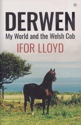 Cover: 9781785622359 | Derwen - My World and the Welsh Cob | Ifor Lloyd | Taschenbuch | 2018