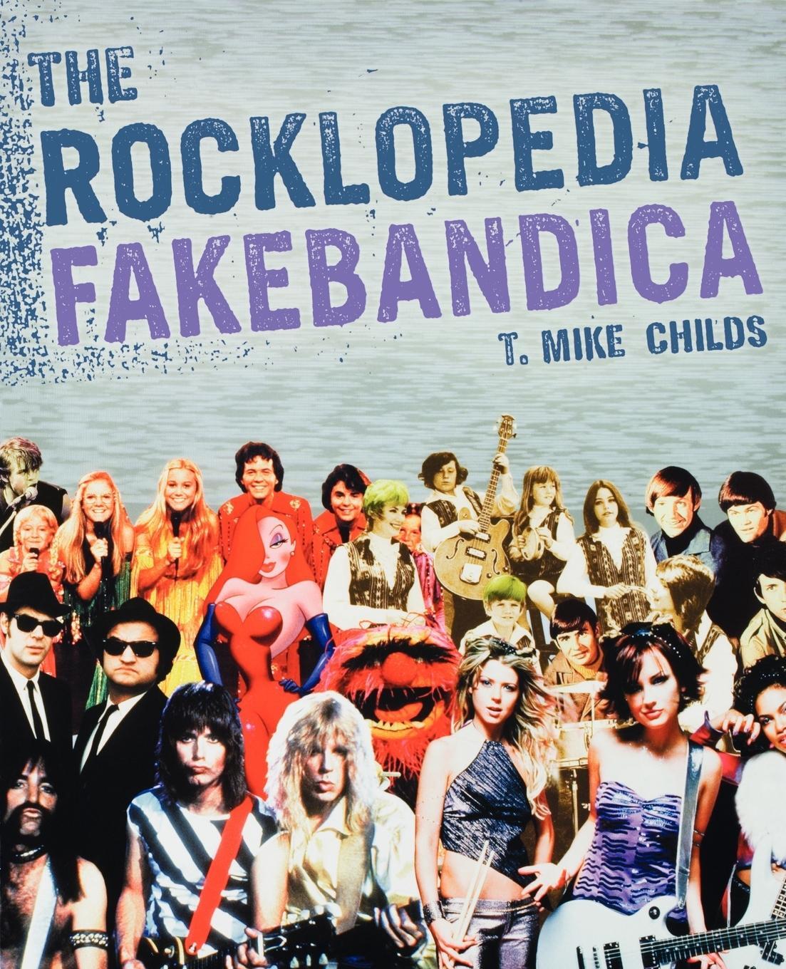 Cover: 9780312329440 | The Rocklopedia Fakebandica | T. Mike Childs | Taschenbuch | Paperback
