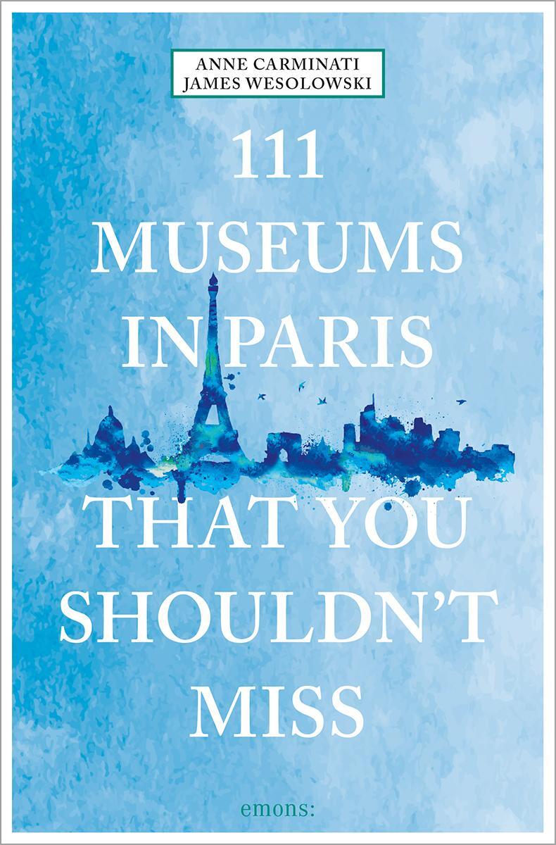Cover: 9783740810474 | 111 Museums in Paris That You Shouldn't Miss | Travel Guide | Buch