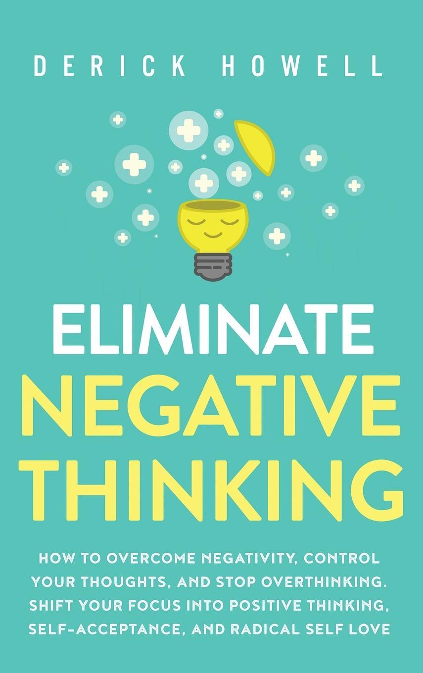 Cover: 9781647801441 | Eliminate Negative Thinking | Derick Howell | Buch | Englisch | 2020