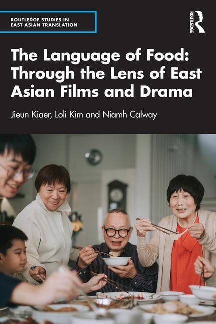 Cover: 9781032258461 | The Language of Food: Through the Lens of East Asian Films and Drama