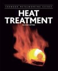 Cover: 9781785004414 | Heat Treatment | Richard Lofting | Buch | Crowood Metalworking Guides