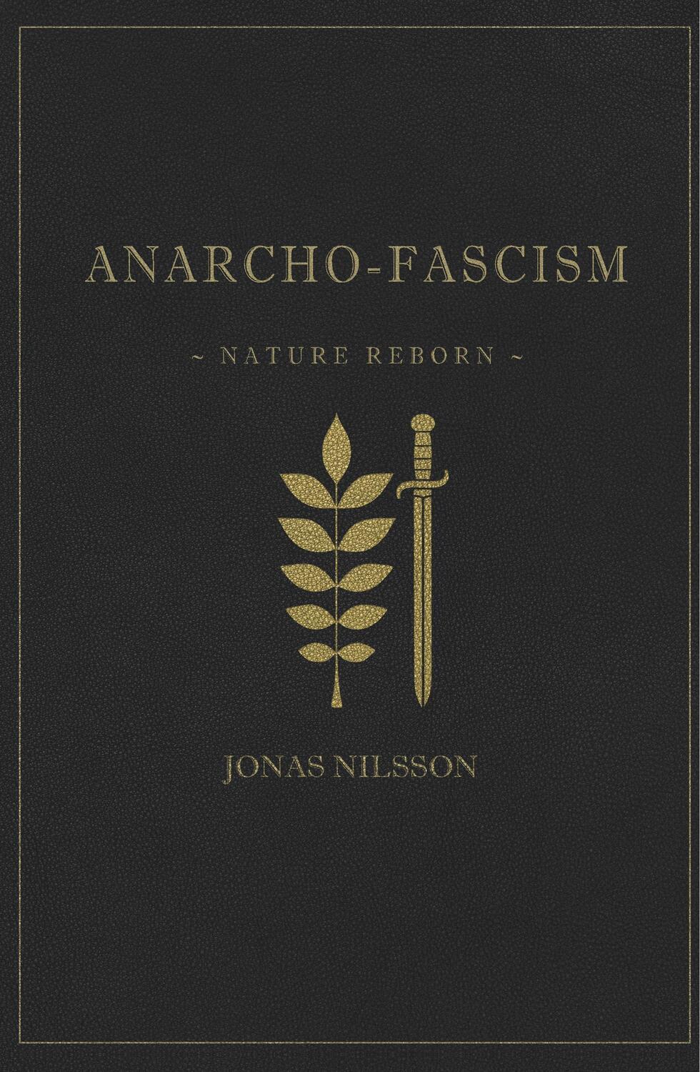 Cover: 9789188667205 | Anarcho-Fascism | Nature Reborn | Jonas Nilsson | Buch | Englisch