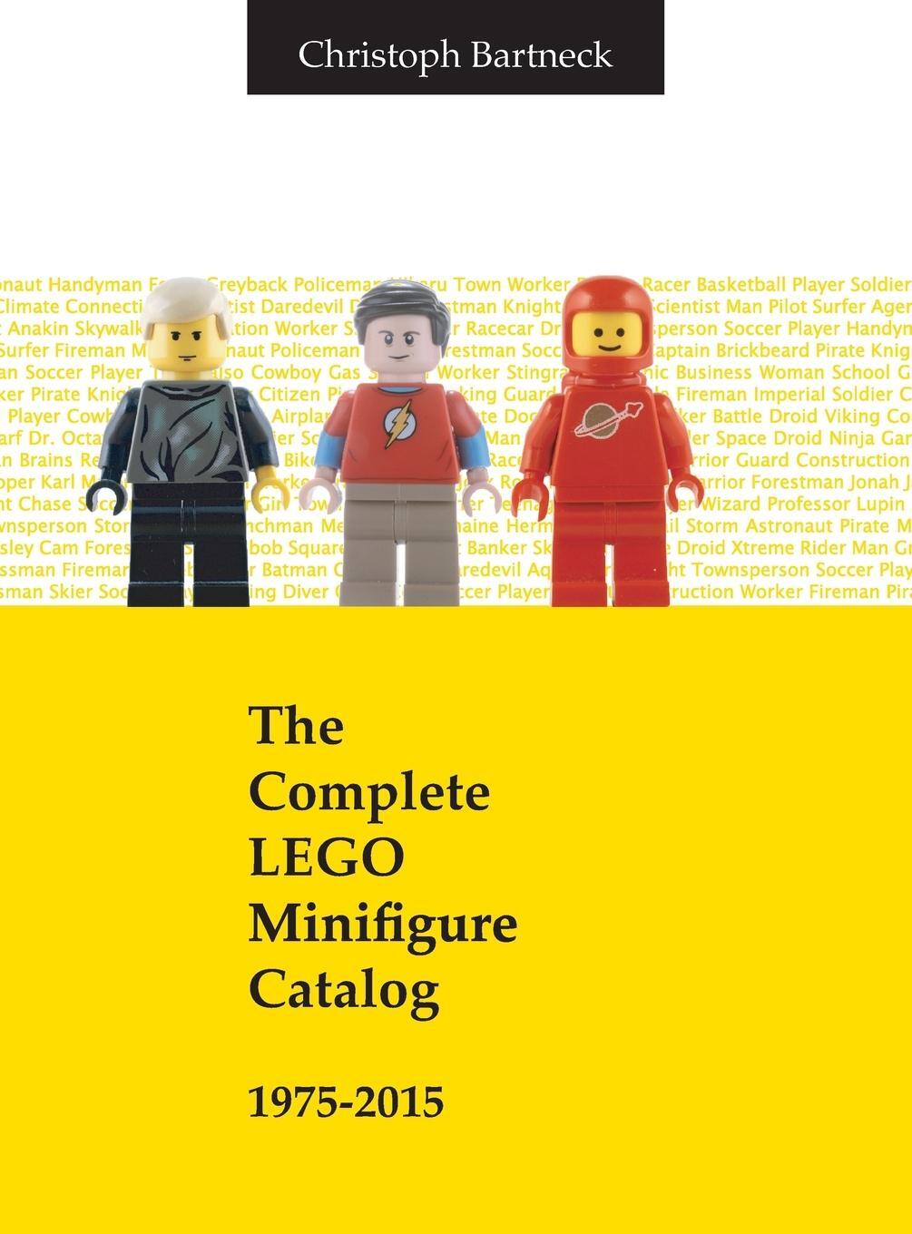 Cover: 9780473372965 | The Complete LEGO Minifigure Catalog 1975-2015 | Christoph Bartneck