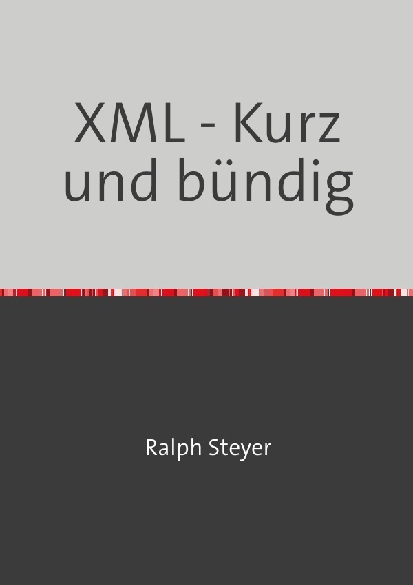 Cover: 9783753133423 | XML | Kurz und bündig | Ralph Steyer | Taschenbuch | 128 S. | Deutsch