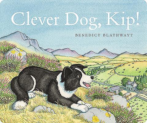 Cover: 9781780276151 | Clever Dog, Kip! | Benedict Blathwayt | Buch | Papp-Bilderbuch | 2019
