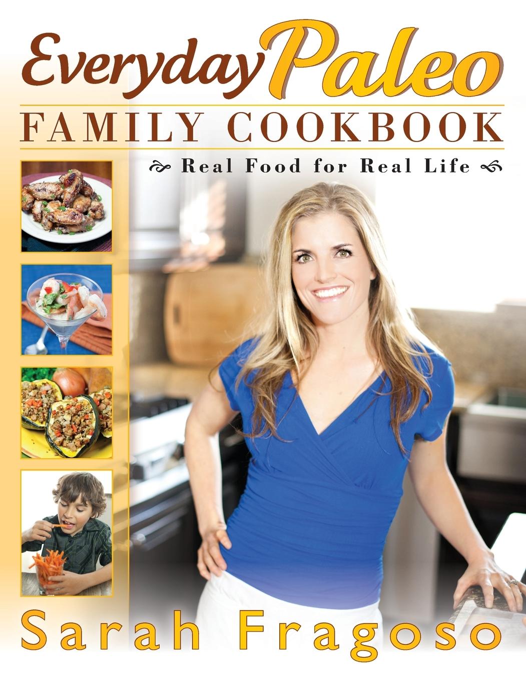 Cover: 9781936608638 | Everyday Paleo Family Cookbook | Real Food for Real Life | Fragoso