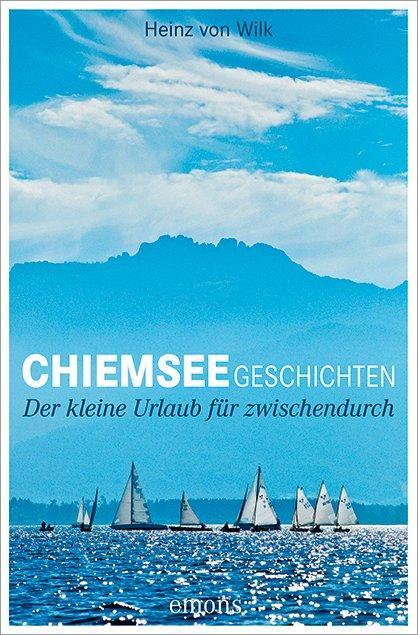 Cover: 9783954513093 | Chiemseegeschichten | Der kleine Urlaub für zwischendurch | Wilk