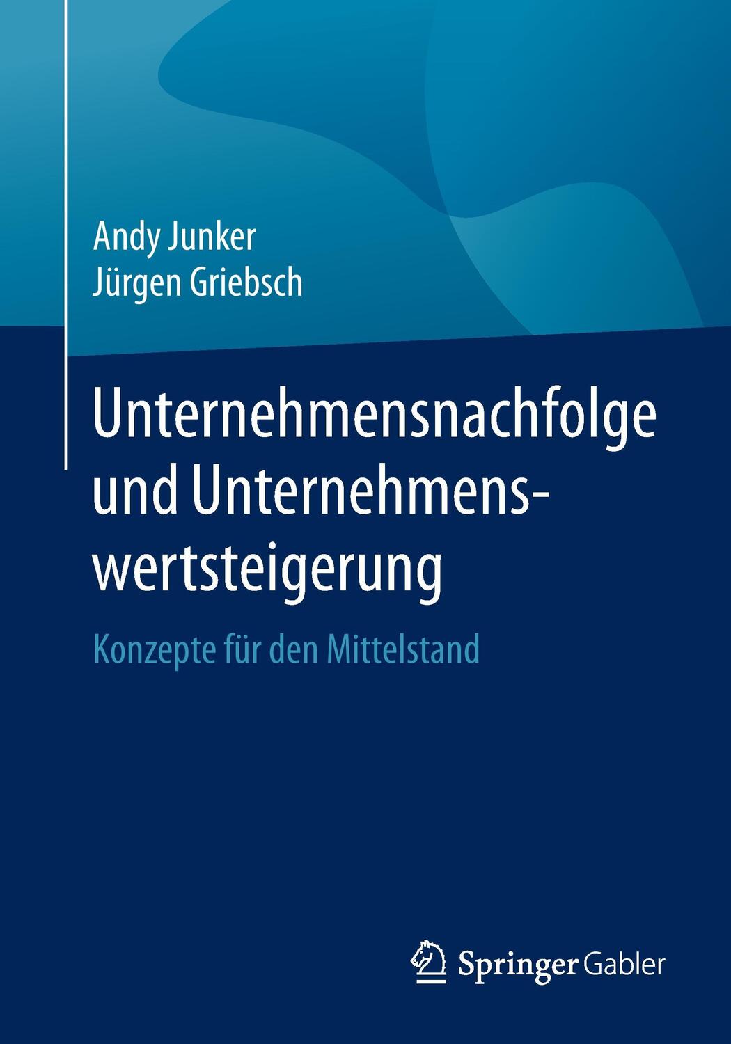 Cover: 9783658164294 | Unternehmensnachfolge und Unternehmenswertsteigerung | Junker (u. a.)