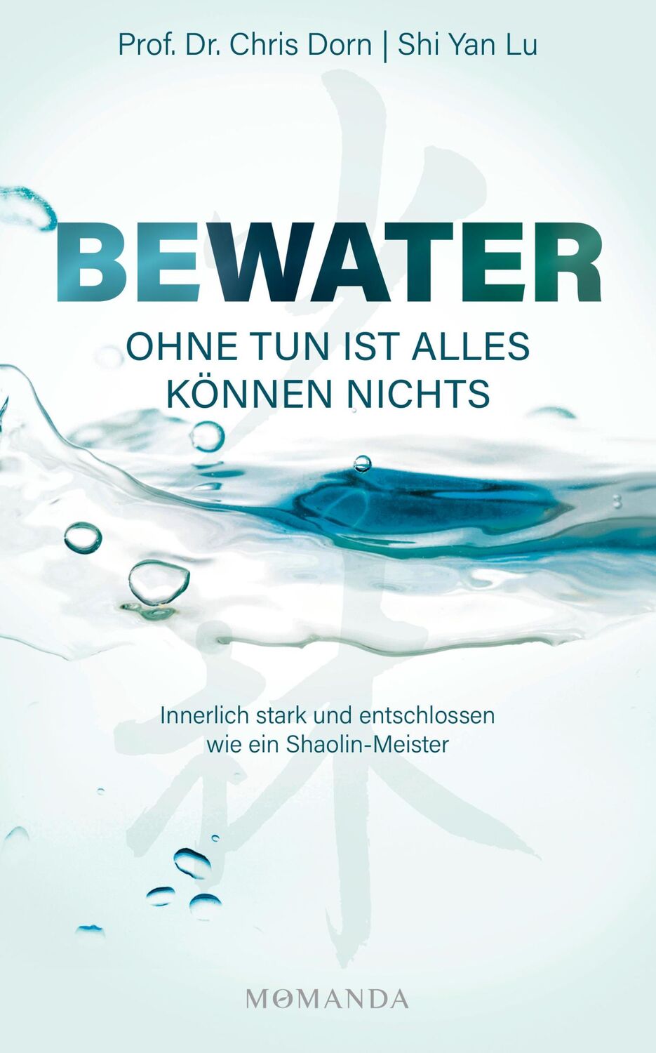 Cover: 9783956280580 | BEWATER - Ohne Tun ist alles Können nichts | Chris Dorn (u. a.) | Buch