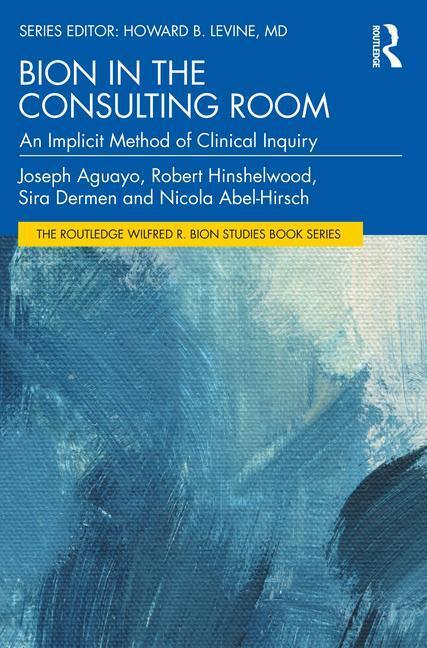 Cover: 9781032506333 | Bion in the Consulting Room | An Implicit Method of Clinical Inquiry