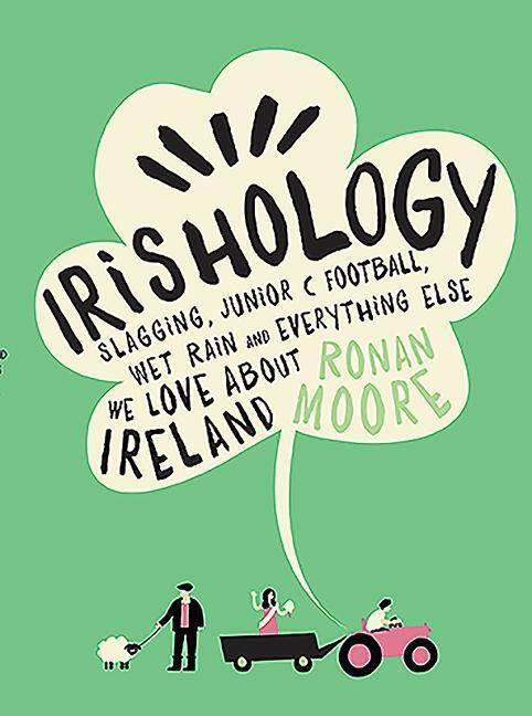 Cover: 9780717168200 | Irishology: Slagging, Junior C Football, Wet Rain and Everything...