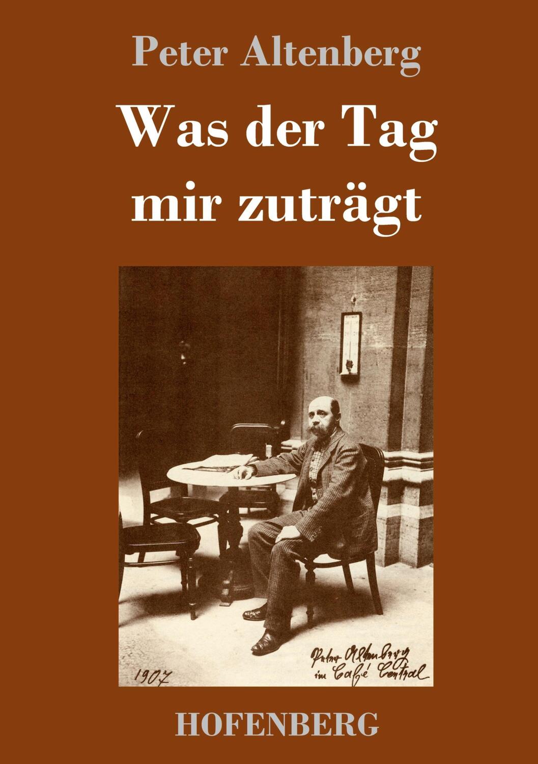 Cover: 9783743724488 | Was der Tag mir zuträgt | Peter Altenberg | Buch | 204 S. | Deutsch