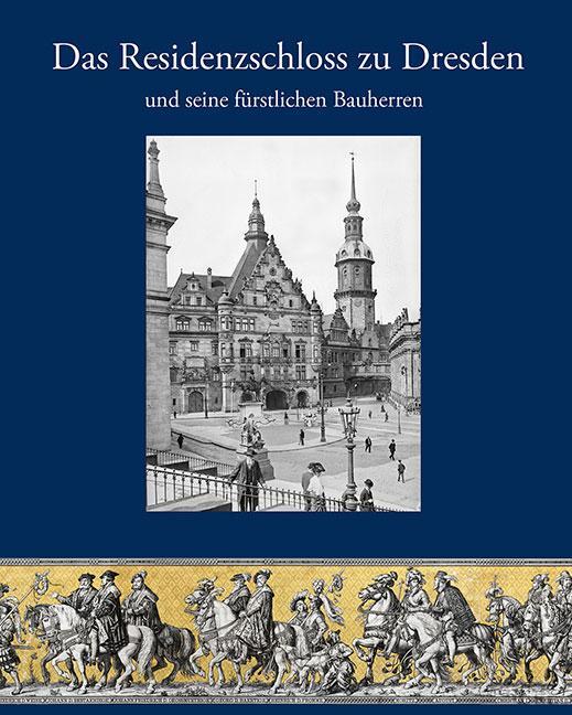 Cover: 9783954987917 | Das Residenzschloss zu Dresden und seine fürstlichen Bauherren | Buch