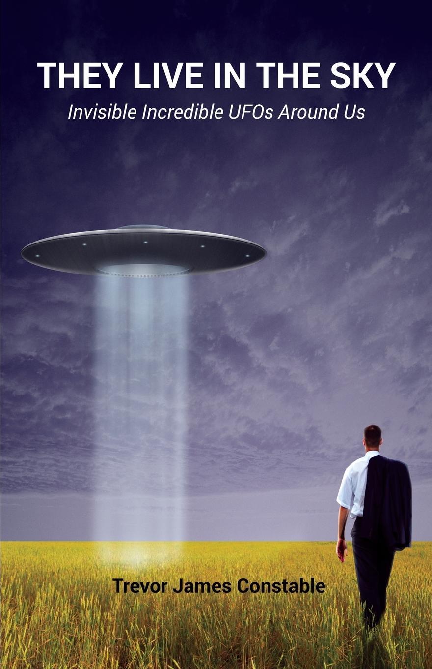 Cover: 9781585091522 | They Live in the Sky | Invisible Incredible UFOs Around Us | Constable