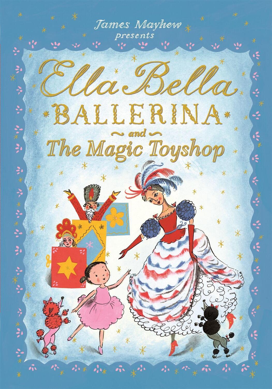 Cover: 9781408336861 | Ella Bella Ballerina and the Magic Toyshop | James Mayhew | Buch