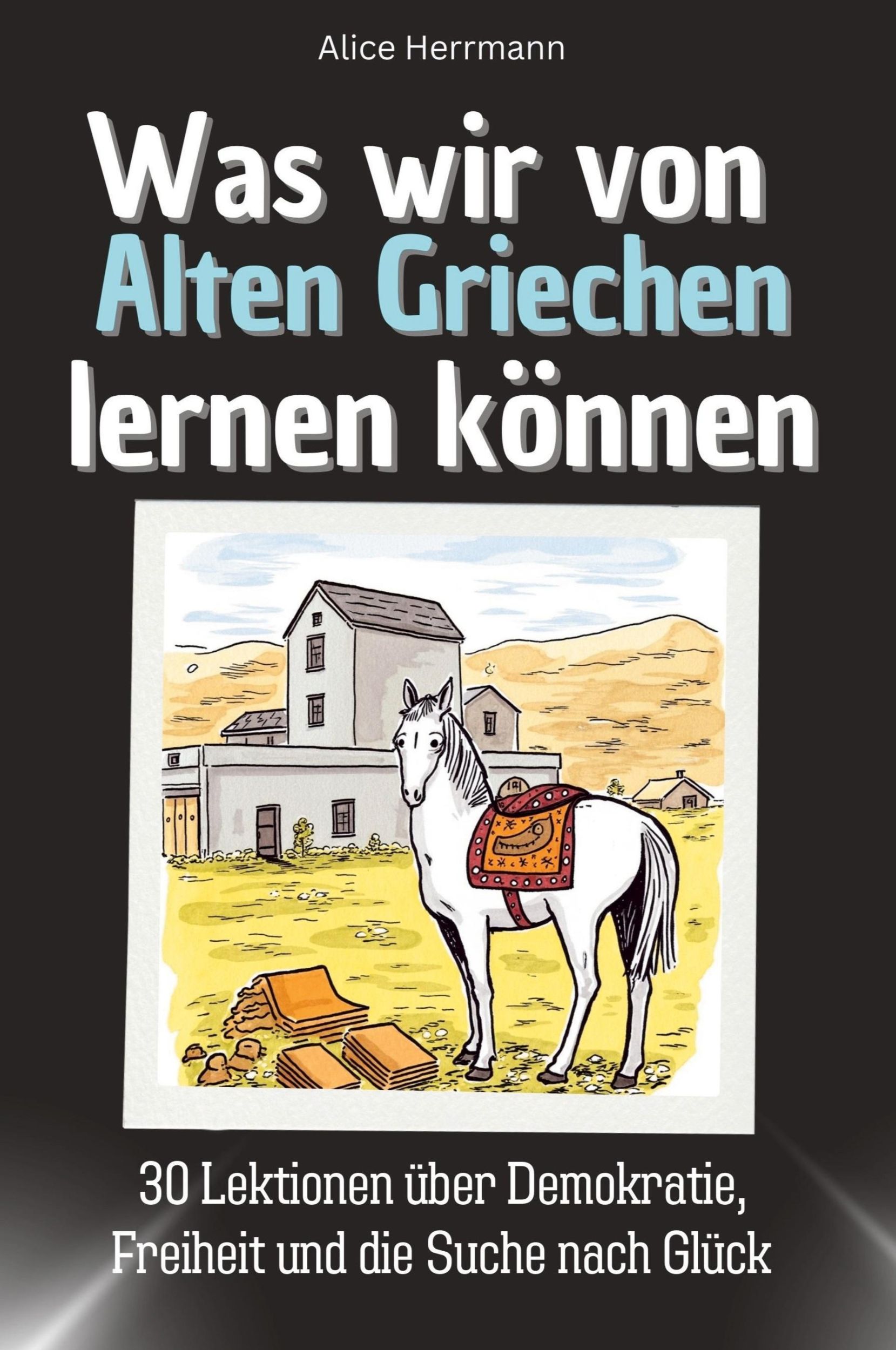 Cover: 9783759114310 | Was wir von Alten Griechen lernen können | Alice Herrmann | Buch