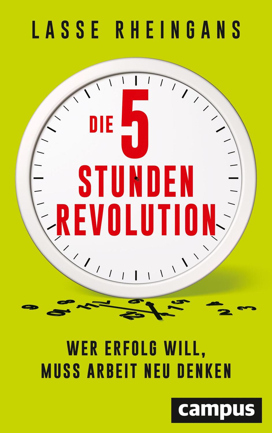 Cover: 9783593510729 | Die 5-Stunden-Revolution | Wer Erfolg will, muss Arbeit neu denken