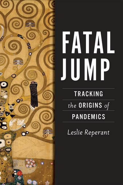 Cover: 9781421446363 | Fatal Jump | Tracking the Origins of Pandemics | Leslie Reperant