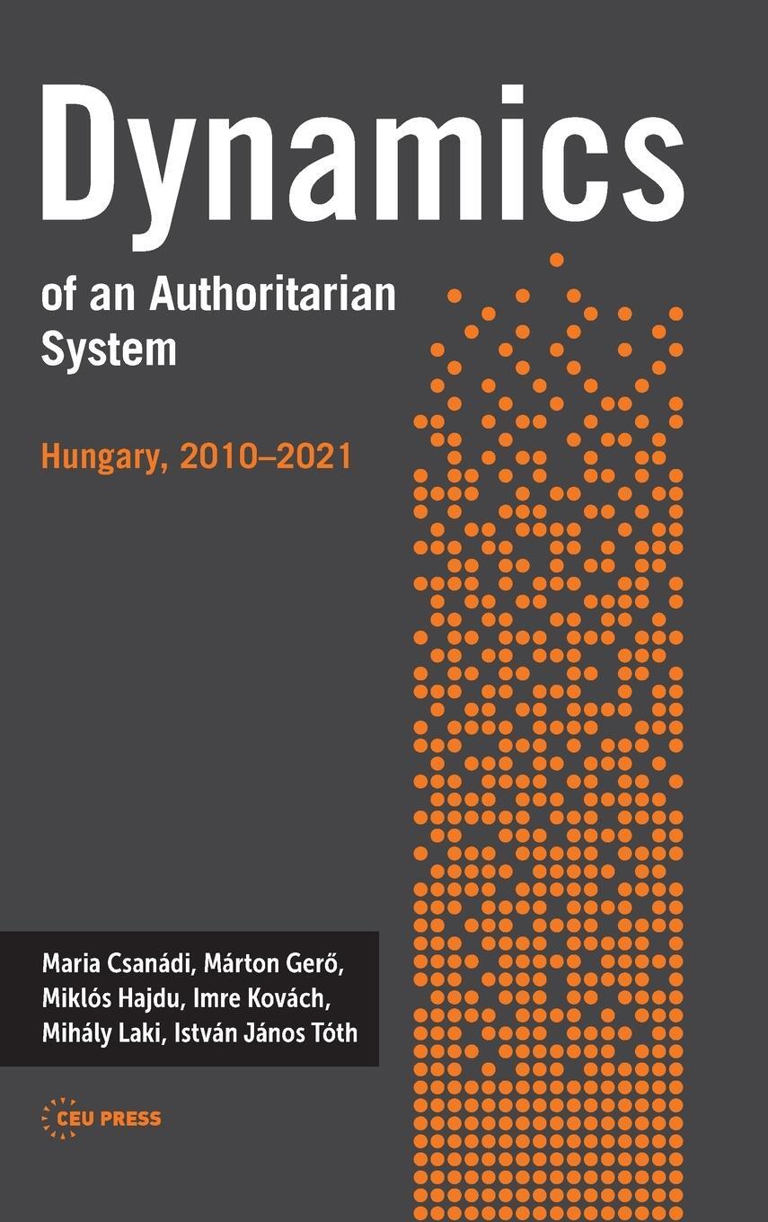 Cover: 9789633865774 | Dynamics of an Authoritarian System | Hungary, 2010-2021 | Buch | 2022