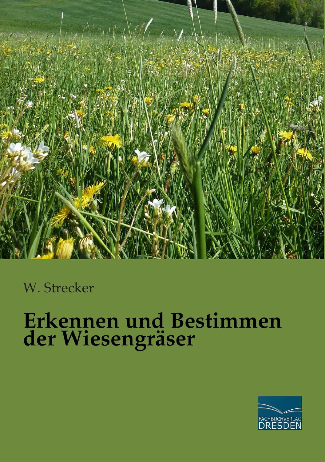 Cover: 9783956924521 | Erkennen und Bestimmen der Wiesengräser | W. Strecker | Taschenbuch