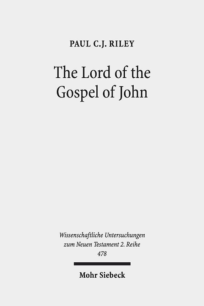 Cover: 9783161568305 | The Lord of the Gospel of John | Paul C. J. Riley | Taschenbuch | XII