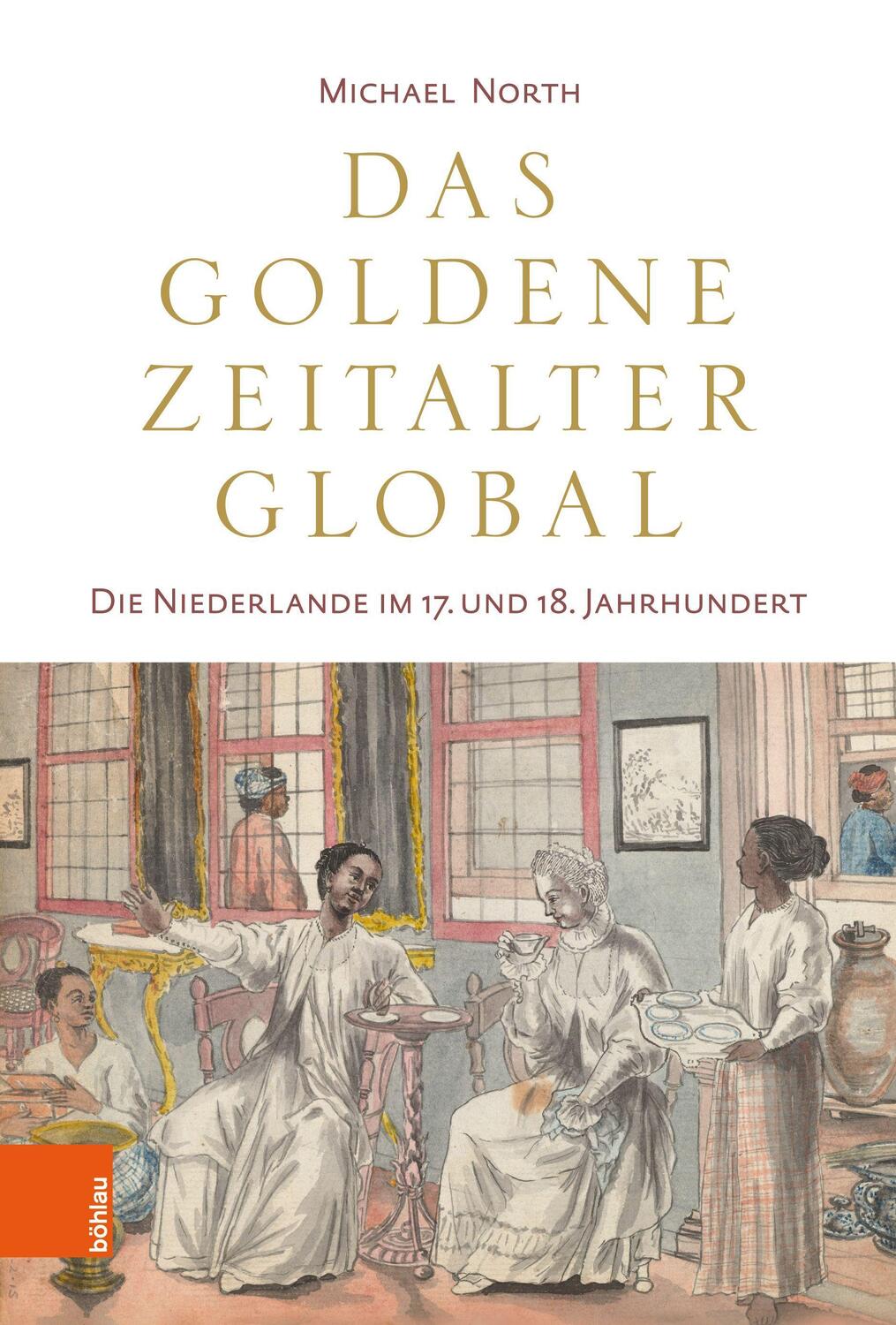 Cover: 9783412505134 | Das Goldene Zeitalter global | Michael North | Buch | Deutsch | 2021