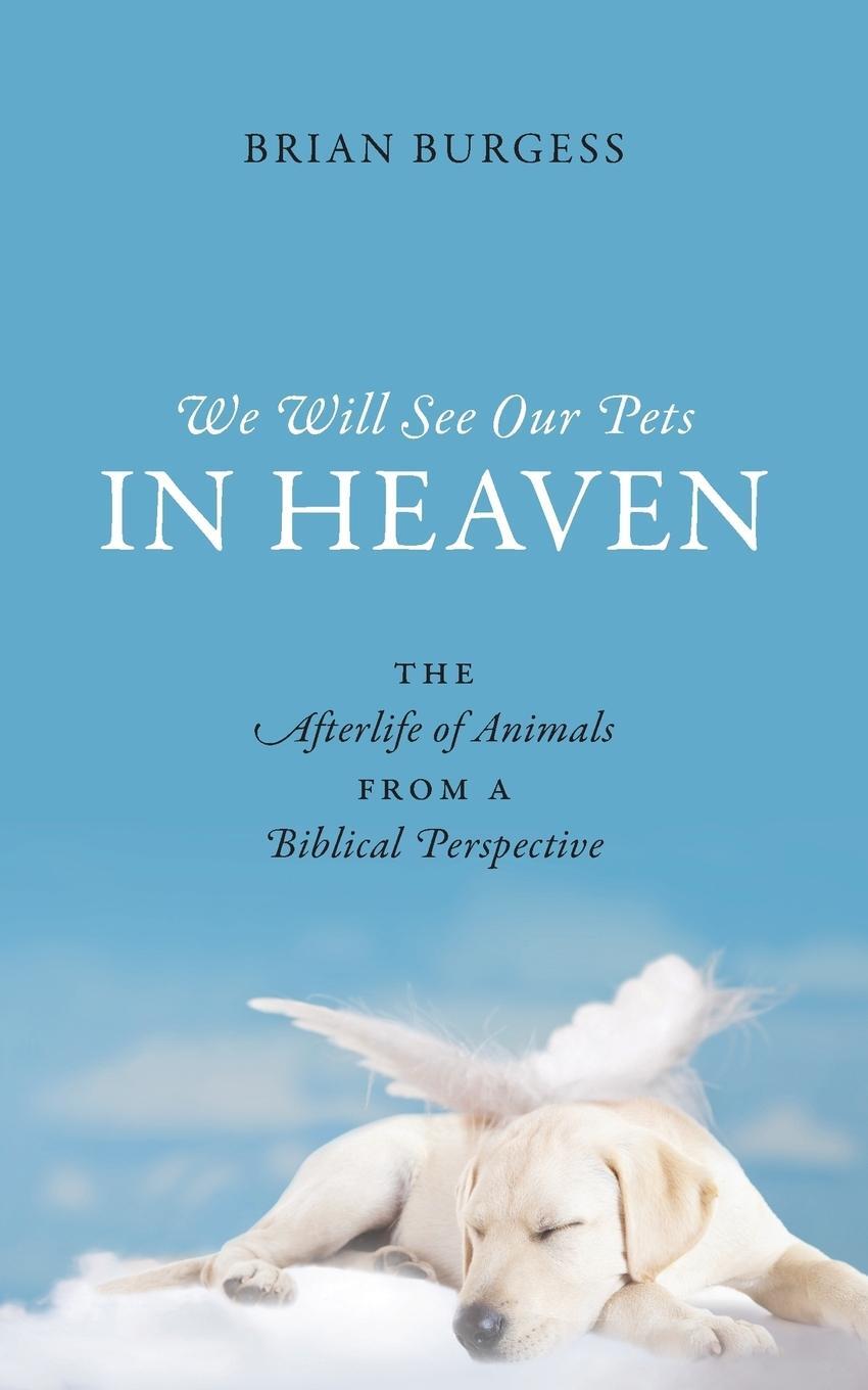 Cover: 9781478716976 | We Will See Our Pets in Heaven | Brian Burgess | Taschenbuch | 2013