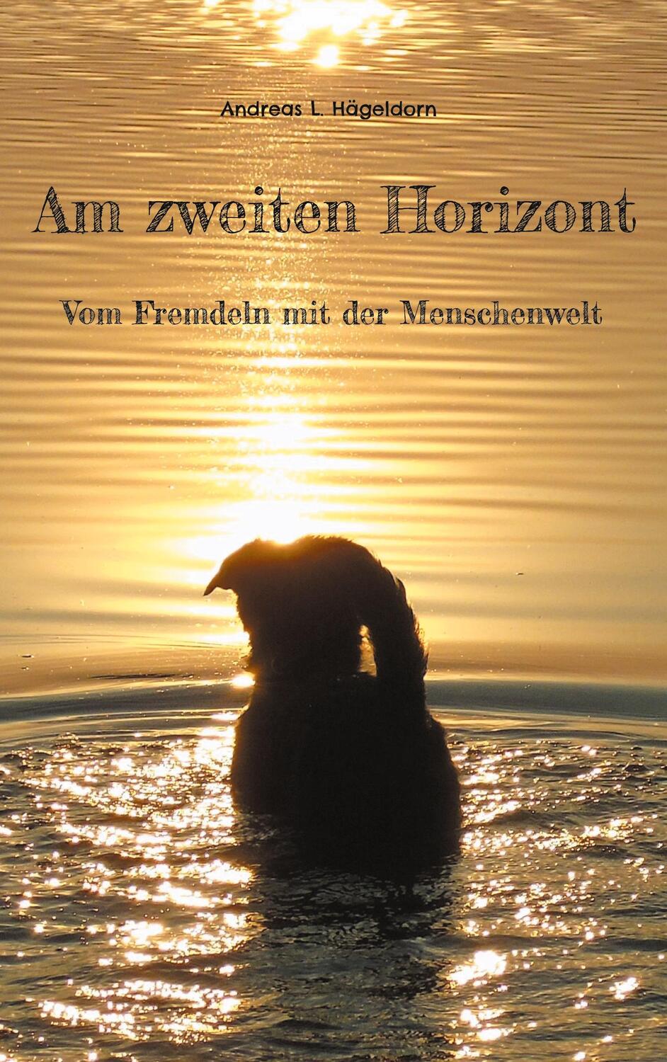 Cover: 9783757815400 | Am zweiten Horizont | Vom Fremdeln mit der Menschenwelt | Hägeldorn