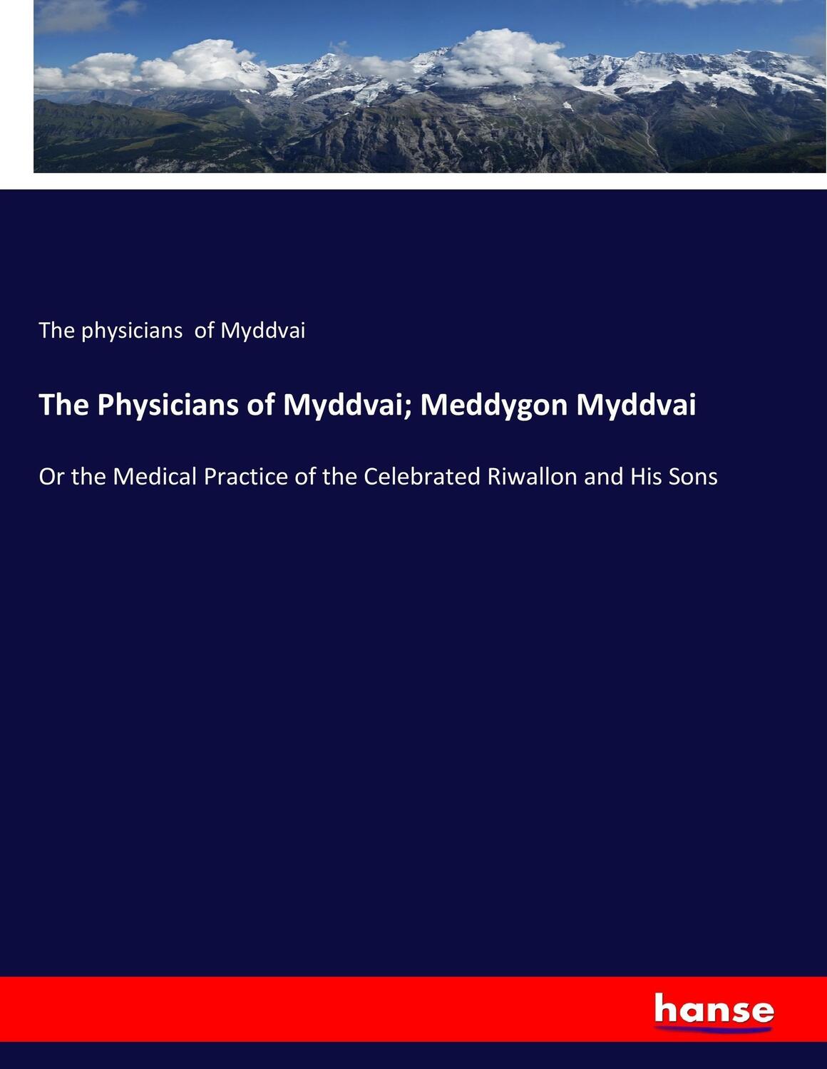 Cover: 9783337125998 | The Physicians of Myddvai; Meddygon Myddvai | Myddvai | Taschenbuch