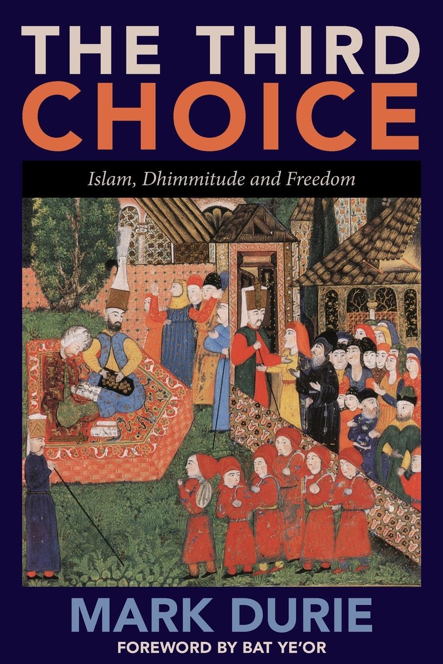 Cover: 9780980722307 | The Third Choice | Islam, Dhimmitude and Freedom | Mark Durie | Buch