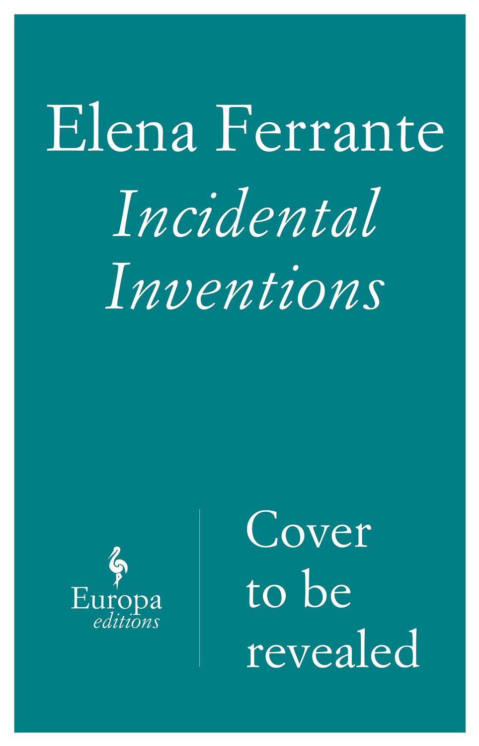 Cover: 9781787701908 | Incidental Inventions | Elena Ferrante | Buch | Englisch | 2019