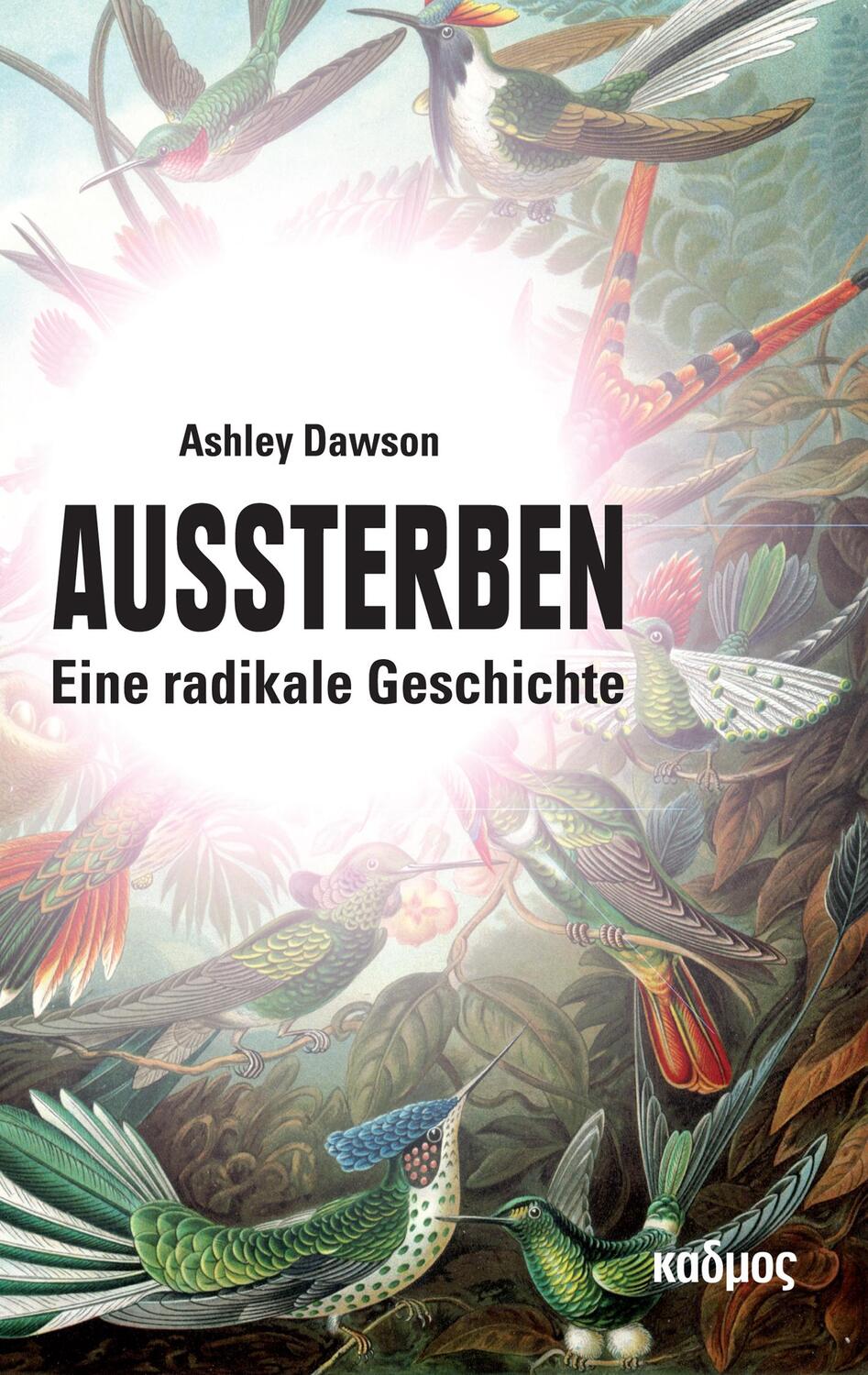 Cover: 9783865994561 | Aussterben | Eine radikale Geschichte | Ashley Dawson | Buch | Deutsch