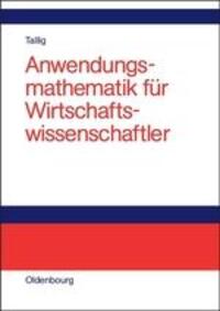 Cover: 9783486579208 | Anwendungsmathematik für Wirtschaftswissenschaftler | Heiko Tallig