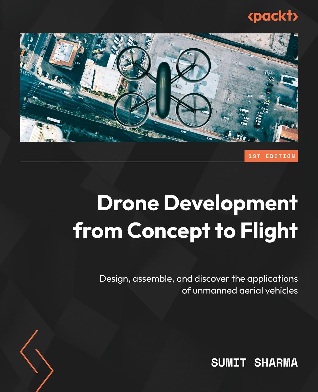 Cover: 9781837633005 | Drone Development from Concept to Flight | Sumit Sharma | Taschenbuch