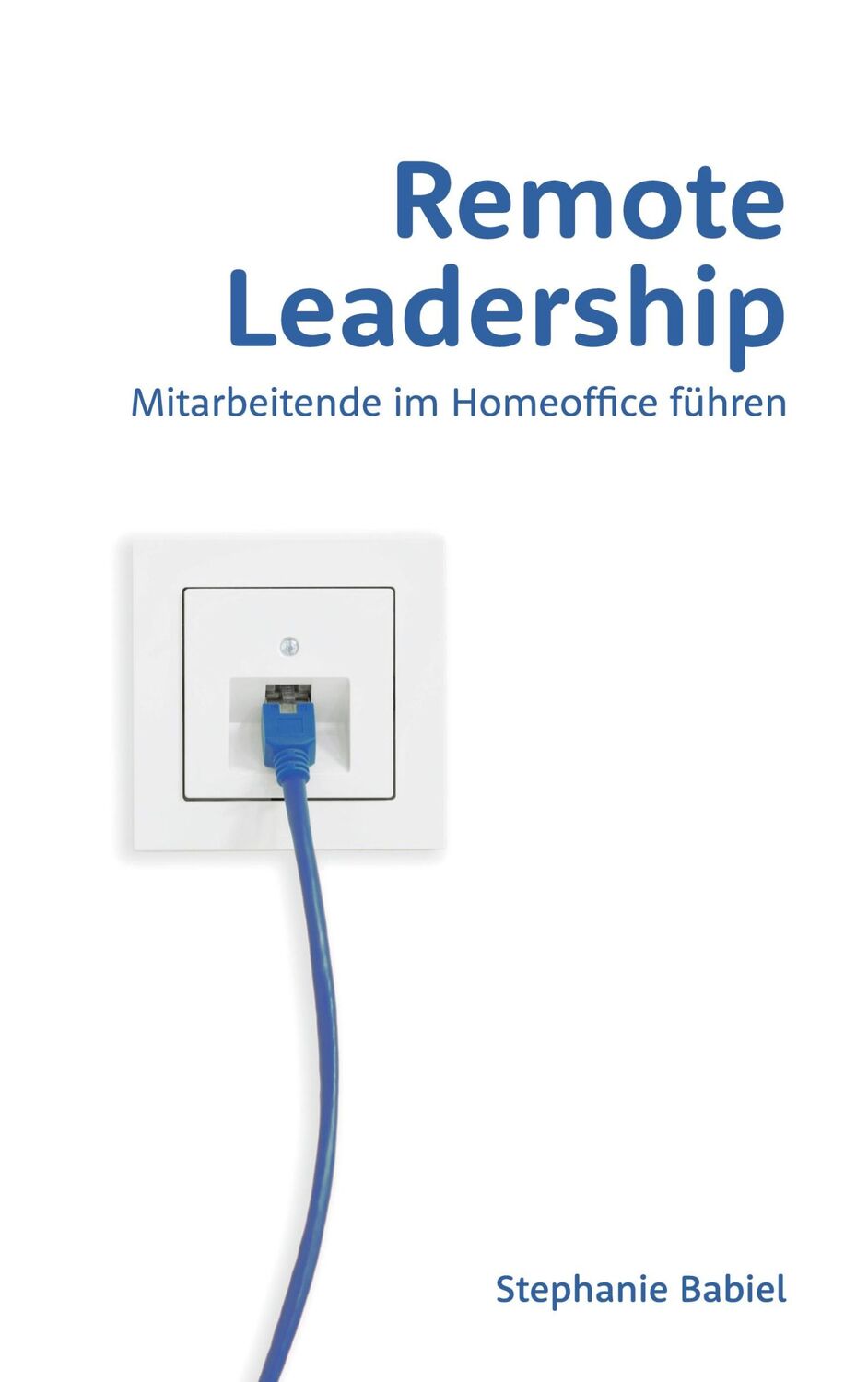 Cover: 9783753477671 | Remote Leadership | Mitarbeitende im Homeoffice führen | Babiel | Buch